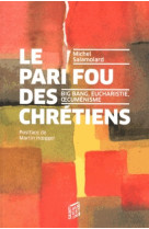 Pari fou des chretiens (le)