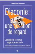 Diaconie - une question de regard