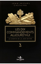 Dix commandements aujourd'hui (les)