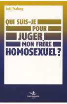 Qui suis je pour juger mon frere homosexuel