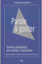 Parole a gouter itineraire catechet.pour adultes la samarit.