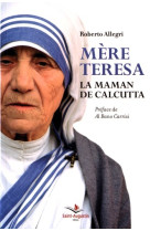 Mere teresa la maman de calcutta