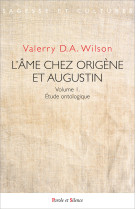 L'âme chez origène et augustin - volume 1. étude ontologique