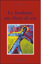 Le bonheur. un choix de vie