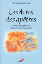 Actes des apotres - intro. gen., traduction et commentaire