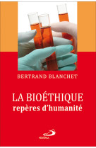 Bioethique reperes d'humanite (la)