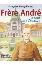 Frere andre, le saint de l'oratoire