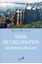 Marie de l'incarnation, une femme a decouvrir