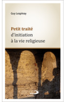 Petit traite d'initiation a la vie religieuse