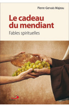 Cadeau du mendiant (le) - fables spirituelles