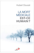 Mort medicale, est-ce humain (la)