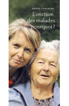 Onction des malades (l') - l'unite