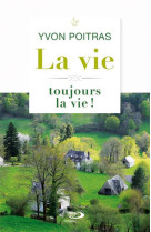 Vie, toujours la vie! (la)