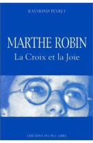 Marthe robin. la croix et la joie