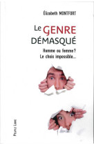 Le genre démasqué - homme ou femme? le choix impossible