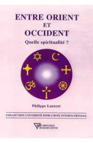 Entre orient et occident - quelle spiritualité ?