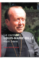 Cardinal louis marie bille mon frere (le)