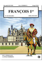 François 1er - le roi chevalier - chambord volume 1