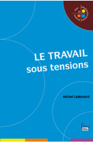 Le travail sous tensions