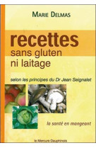 Recettes sans gluten ni laitage selon les principes de dr jean seignalet