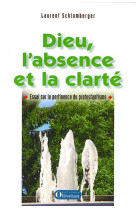 Dieu l’absence et la clarté, essai sur la pertinence du protestantisme