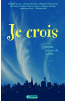 Je crois - récits autour du credo