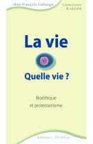 La vie, quelle vie ? bioéthique et protestantisme