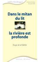 Dans le mitan du lit, la rivière est profonde. eloge de la fidélité.