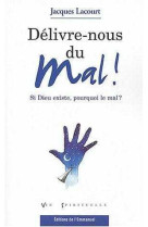 Délivre-nous du mal ! si dieu existe, pourquoi le mal ?