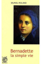 Bernadette, la simple vie