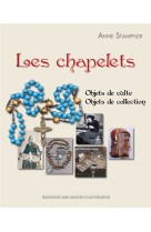 Les chapelets - objets de culte, objets de collection