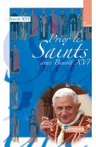 Prier les saints avec benoît xvi