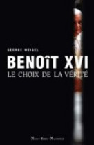 Benoît xvi - le choix de la vérité