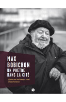 Max bobichon. un prêtre dans la cité. entretiens avec jean-dominique durand & thomas montmessin