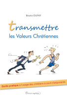 Transmettre les valeurs chrétiennes (nouveau prix)