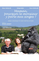 L’espace zoologique de saint-martin-la-plaine – maman pourquoi le monsieur y parle aux singes ?