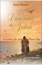 Le livre secret de jeshua tome 2 - la vie cachée de jésus selon la mémoire du temps