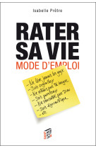 Rater sa vie mode d'emploi