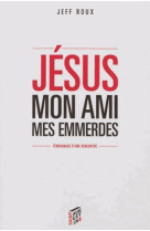 Jesus mon ami, mes emmerdes