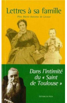 Lettres à sa famille - dans l'intimité du saint de toulouse