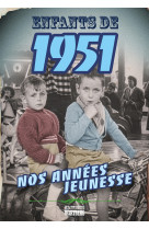 Enfants de 1951 - nos années jeunesse