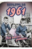 Enfants de 1961 - nos années jeunesse