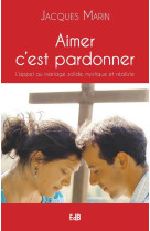 Aimer c'est pardonner (nouvelle édition)