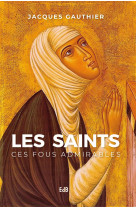 Les saints, ces fous admirables