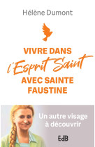 Vivre dans l’esprit saint avec sainte faustine