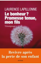 Le bonheur ? promesse tenue, mon fils