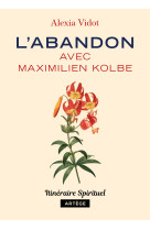 L'abandon avec maximilien kolbe