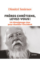 Frères chrétiens, levez-vous !