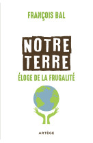 Notre terre, éloge de la frugalité