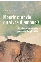 Mourir d'envie ou vivre d'amour ?